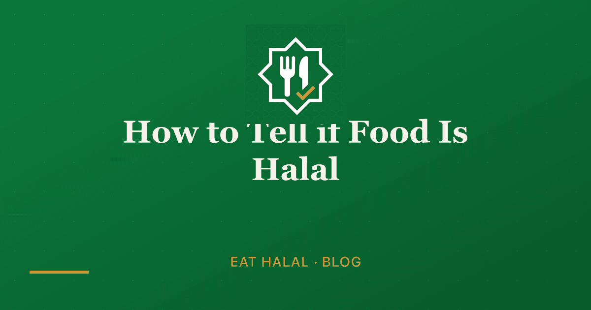 How to Tell if Food Is Halal: The Complete Guide for 2026